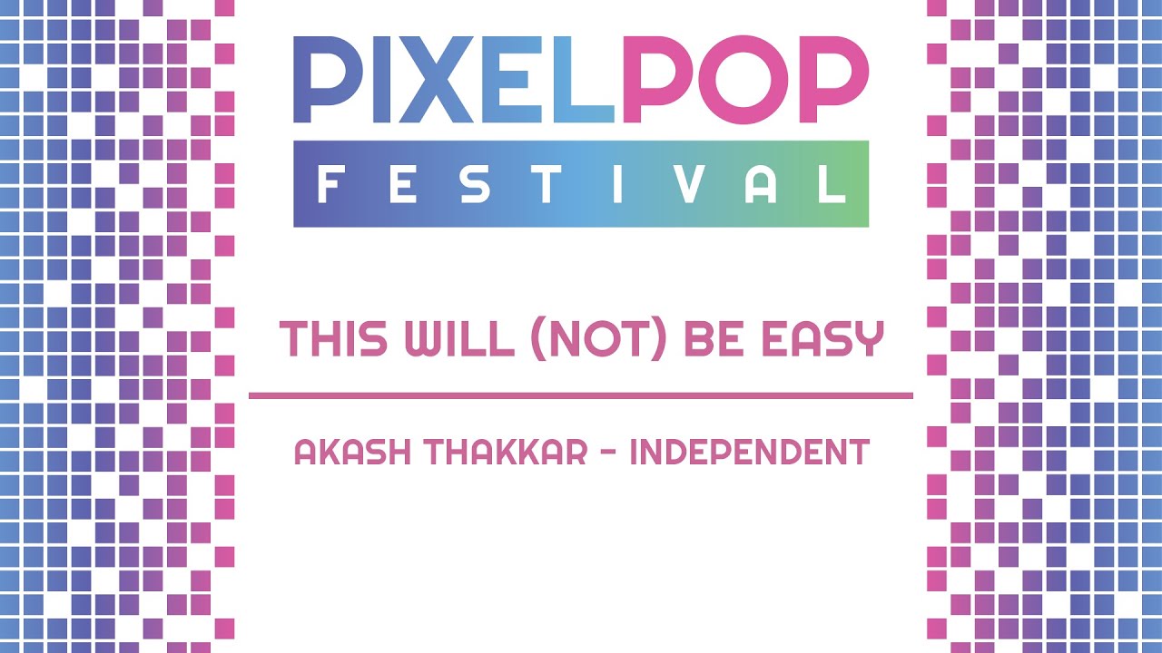 PixelPop Festival 2019 | This will (not) be easy by Akash Thakkar