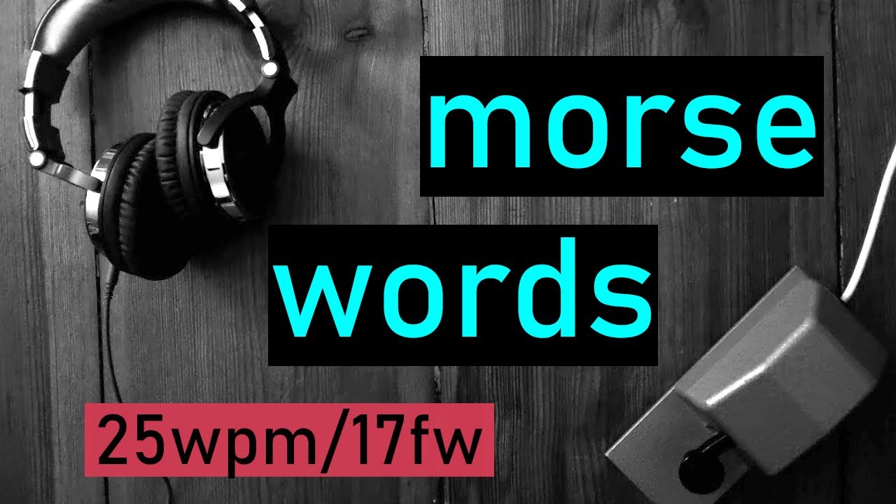 morse code practice | 25wpm | 17fw | 500 most common words | ENGLISH