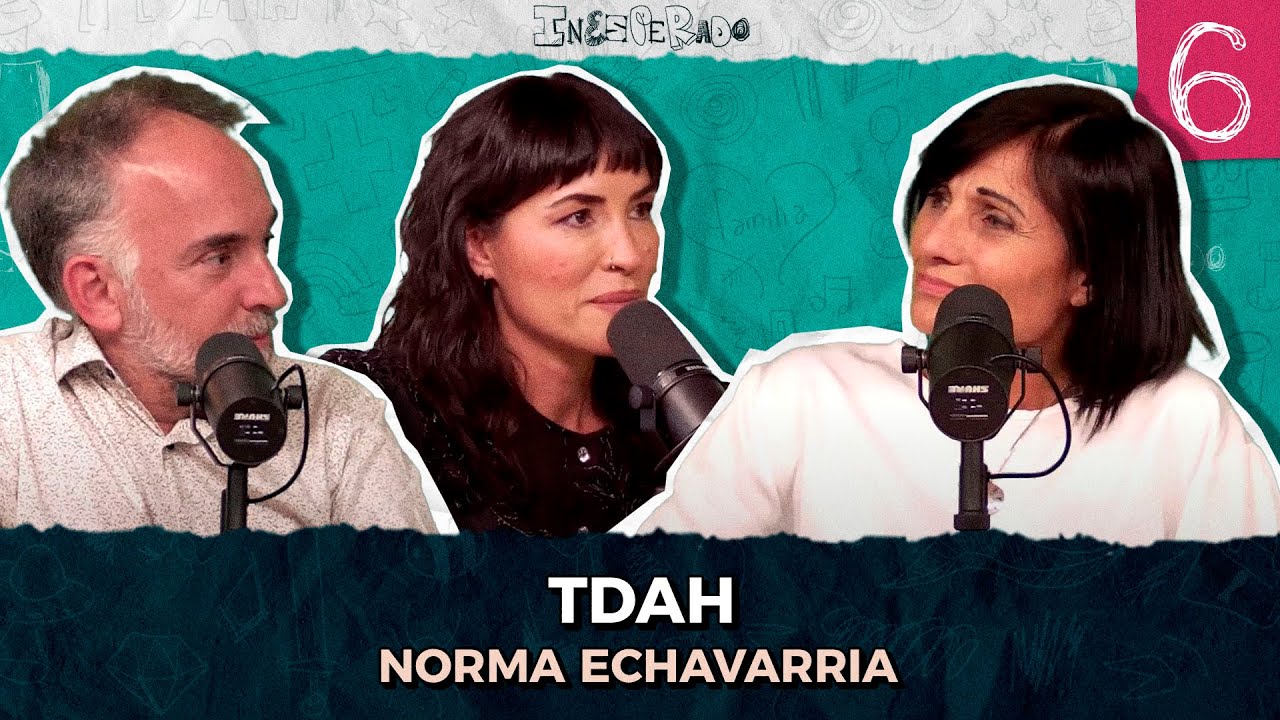 TDAH - Norma Echavarría | Inesperado Podcast