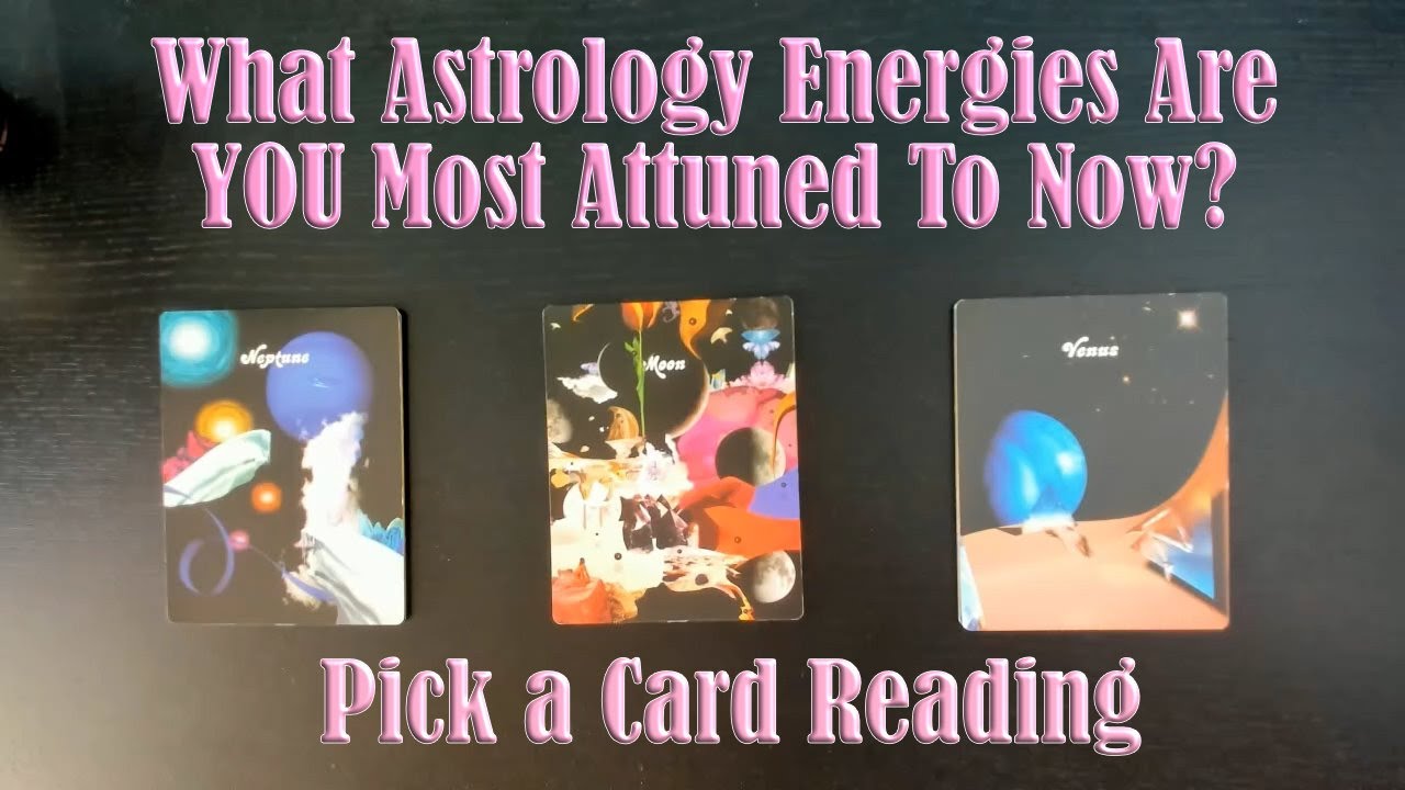 WHAT ASTROLOGICAL ENERGIES ARE YOU MOST ATTUNED WITH RIGHT NOW? PICK A CARD