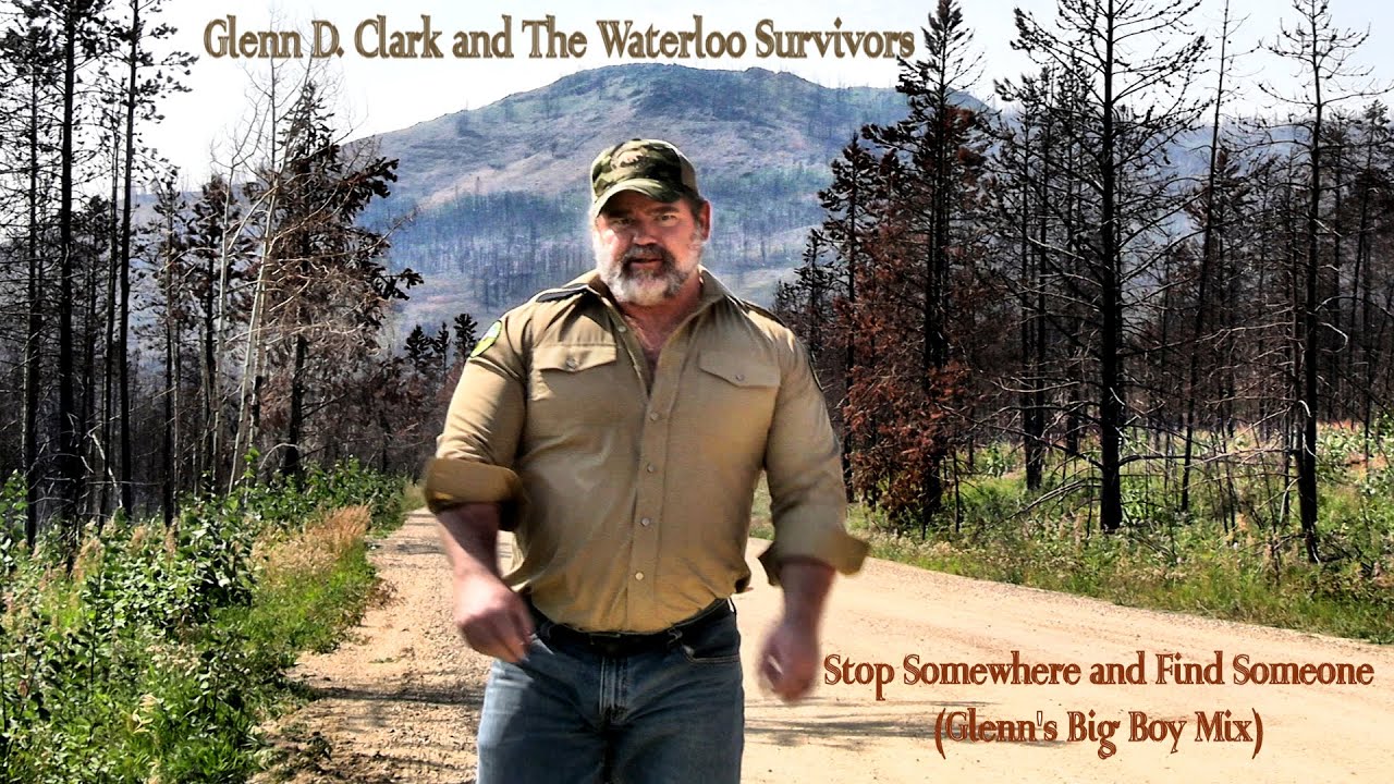 Glenn D. Clark and the Waterloo Survivors ~ Stop Somewhere and Find Someone (Glenn's Big Boy Mix)OMV