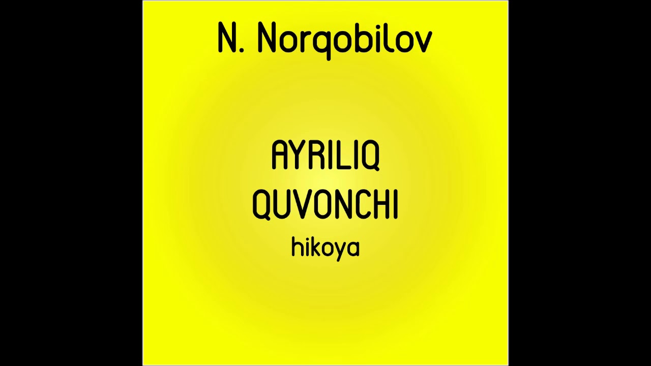 Ayriliq quvonchi (Muallif N.Norqobilov Uzbek tilida audio hikoyalar mp3 eshitish)
