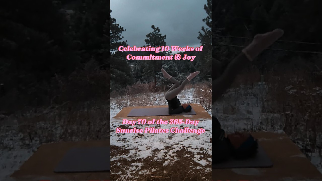 Day 70 of the 365-Day Sunrise Pilates Challenge: Celebrating 10 Weeks of Commitment & Joy
