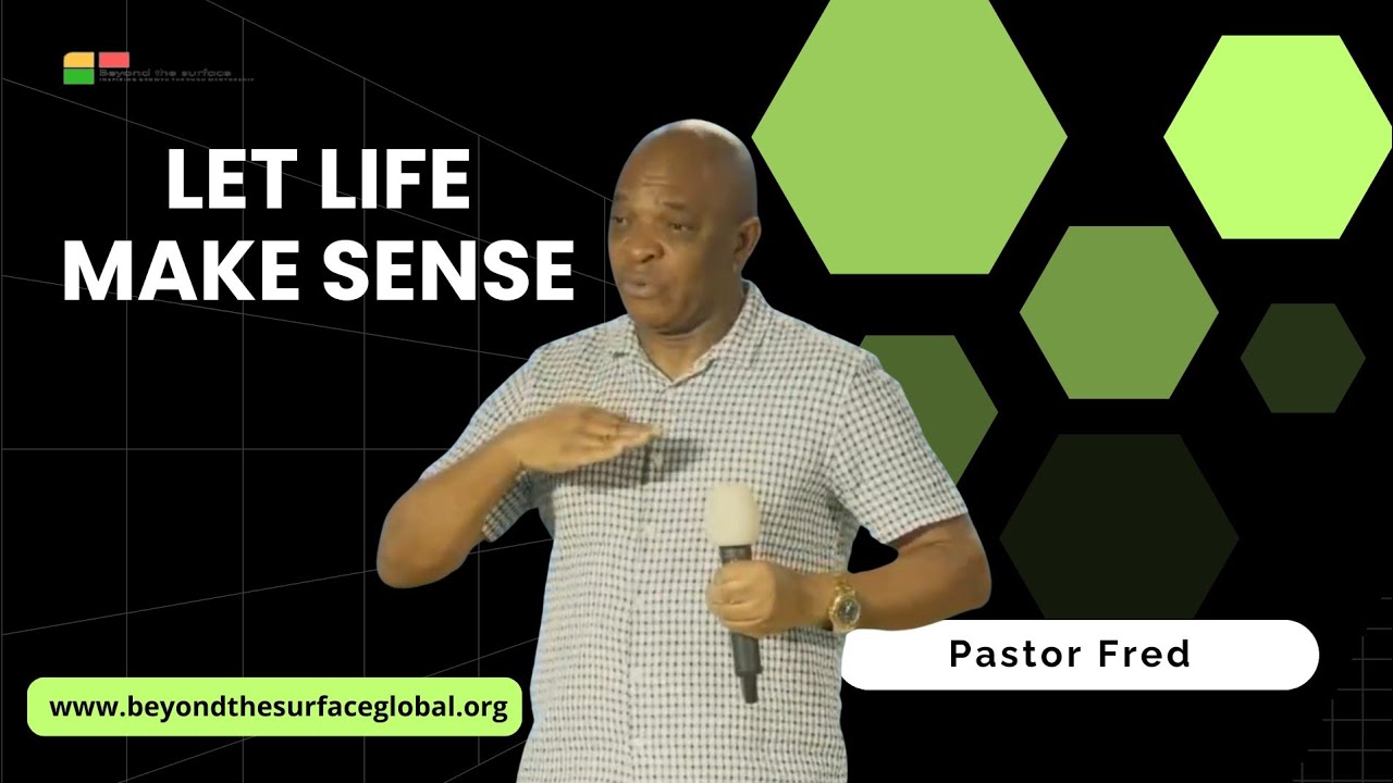 Let Life Make Sense - Pastor Fred - Mentorship - 26th January 2026