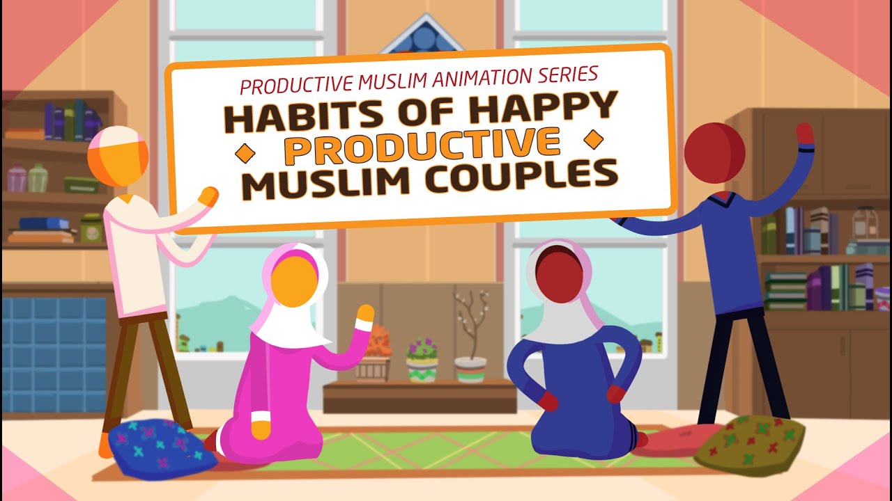 [Animation - 1/6] Habits of Happy Productive Muslim Couples: Love Each Other for the Sake of Allah