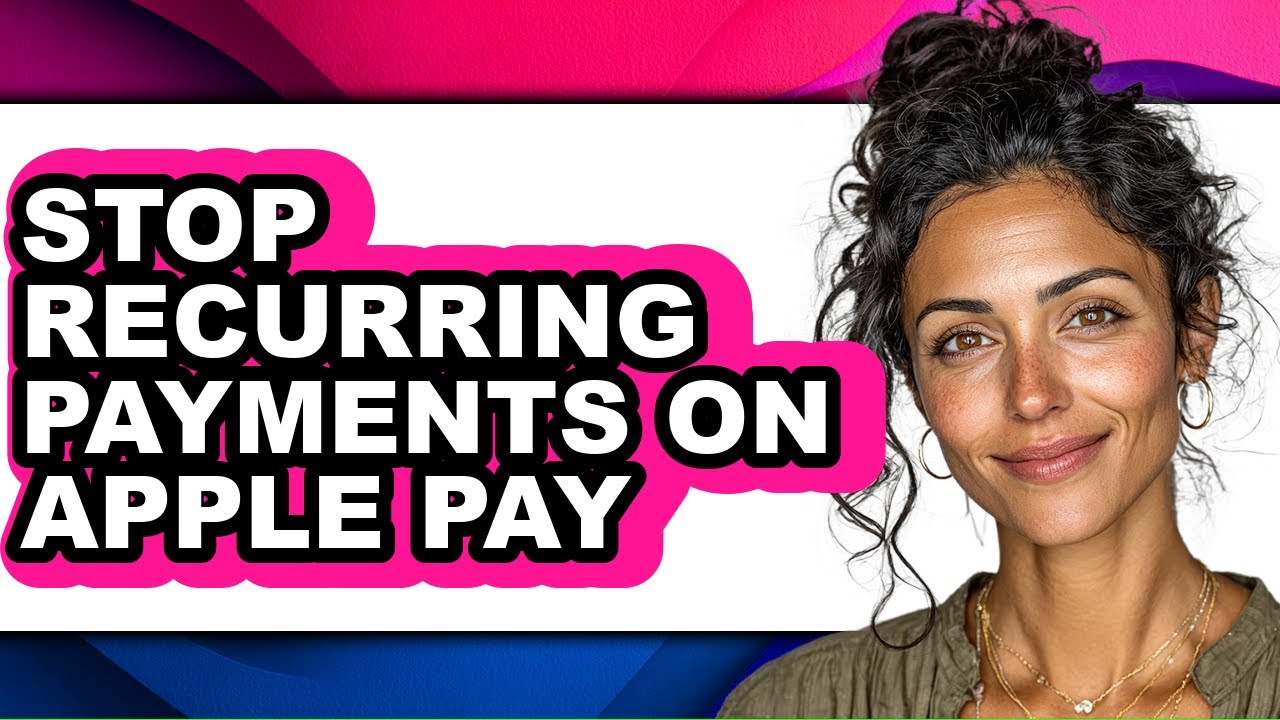 How to Stop Recurring Payments on Apple Pay - Full Guide
