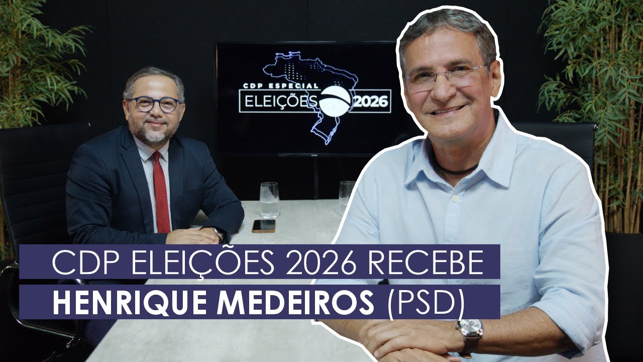 CDP ESPECIAL ELEIÇÕES 2026 RECEBE HENRIQUE MEDEIROS (PSD)