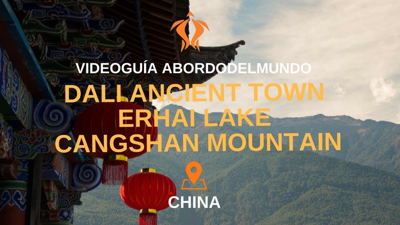 Dali: La antigua ciudad, el Lago Erhai y las Cangshan