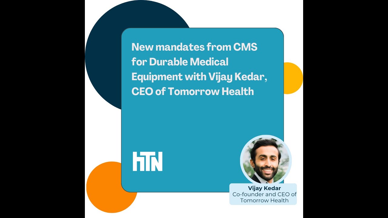 Network builds, new CMS mandates, and DME marketplace dynamics with Tomorrow Health's Vijay Kedar