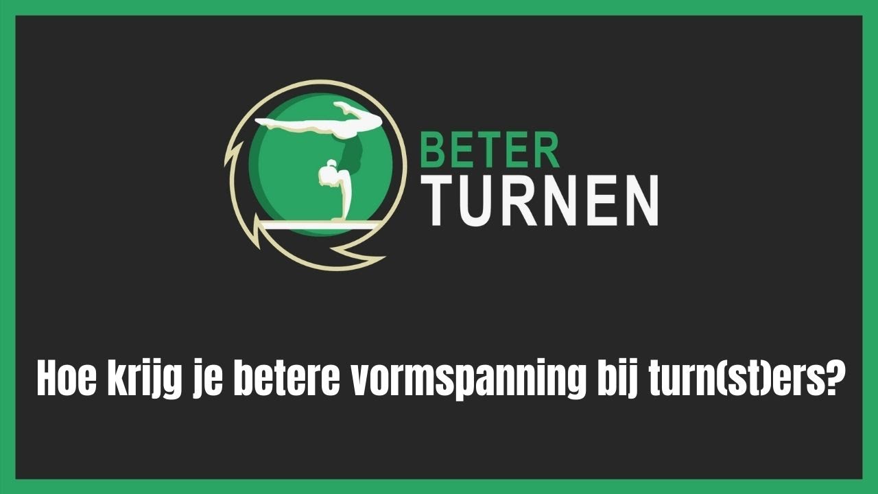 Hoe krijg je betere vormspanning bij turn(st)ers? | TURNCOACH ACADEMY | Beter Turnen