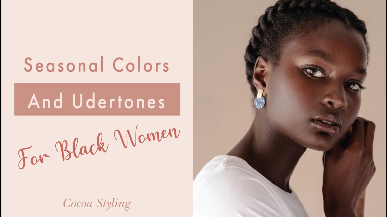 Color seasons for dark skin pt.7 | Undertones