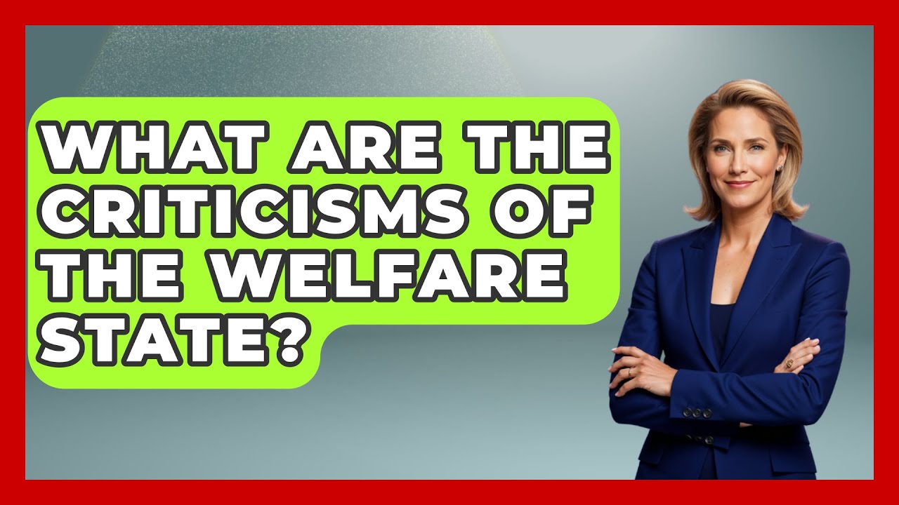 What Are the Criticisms of the Welfare State? | Socialism Explained
