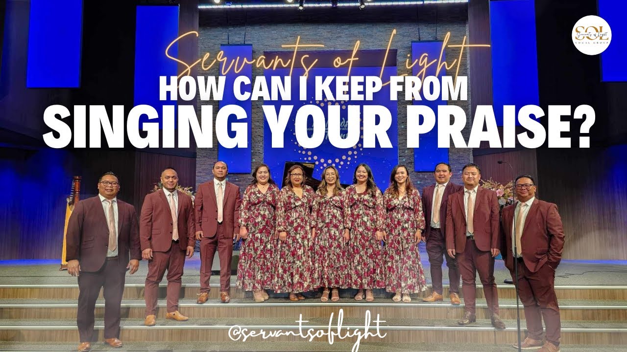 How Can I Keep From Singing Your Praise - Mary McDonald | Servants of Light Vocal Group