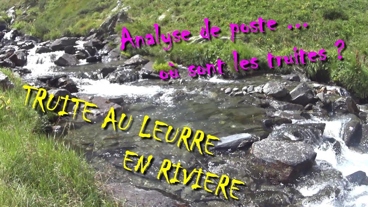 Comment pêcher la truite au leurre en rivière : Tuto 2 - Analyse de poste