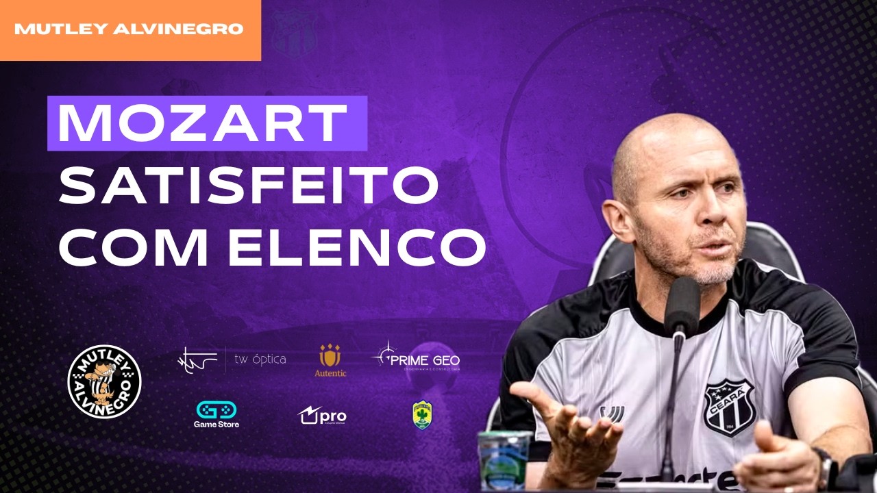 MOZART SENTE O CEARÁ PRONTO PARA JOGAR A SÉRIE B!!!