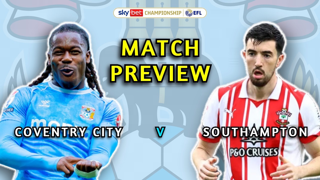 CAN COV KEEP THEIR COOL AGAINST IN FORM SAINTS? | Coventry City vs Southampton Match Preview