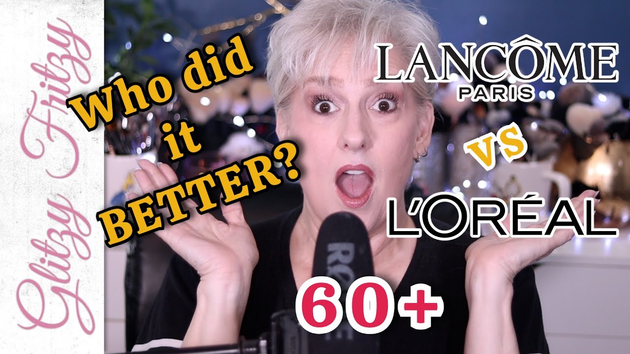 L'Oreal vs Lancome ... Is High End Better 60+