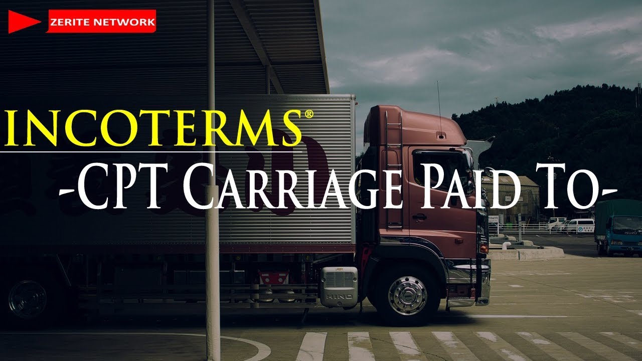 CPT CARRIAGE PAID TO INCOTERMS EXPLAINED