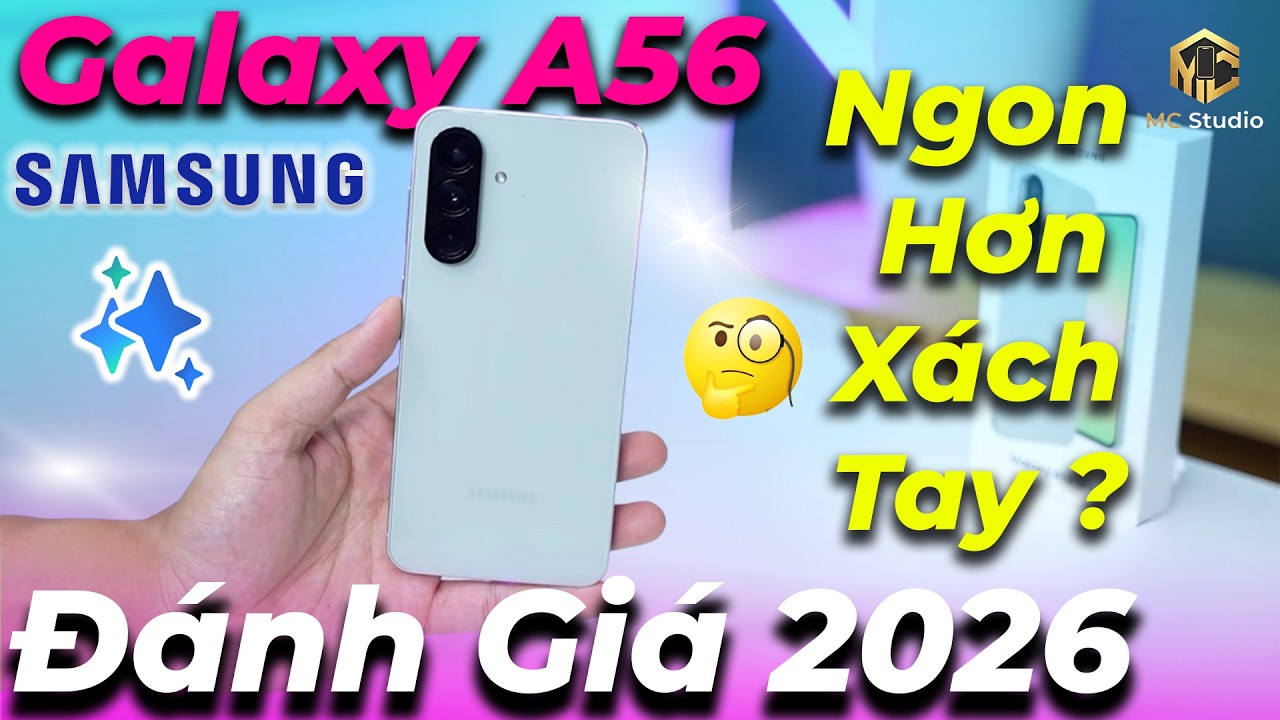 [2026] Đánh giá Samsung Galaxy A56 5G chính hãng: ngon hơn máy xách tay ở màn hình, camera, nhưng...