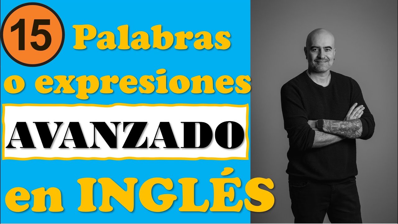 15 palabras / expresiones AVANZADAS en INGLÉS que debes saber