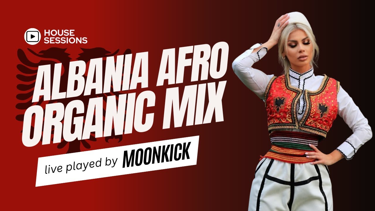 👐ALBANIA ORGANIC & AFRO HOUSE❤️| MOONKICK | EPISODE 10 | 1 HOUR ETHNO VIBES🪕🪈