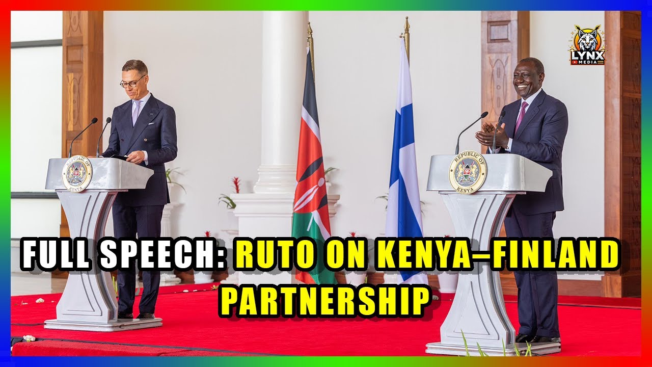 FULL SPEECH: PRESIDENT RUTO ADDRESSES KENYA&ndash;FINLAND MEDIA BRIEFING AT STATE HOUSE NAIROBI
