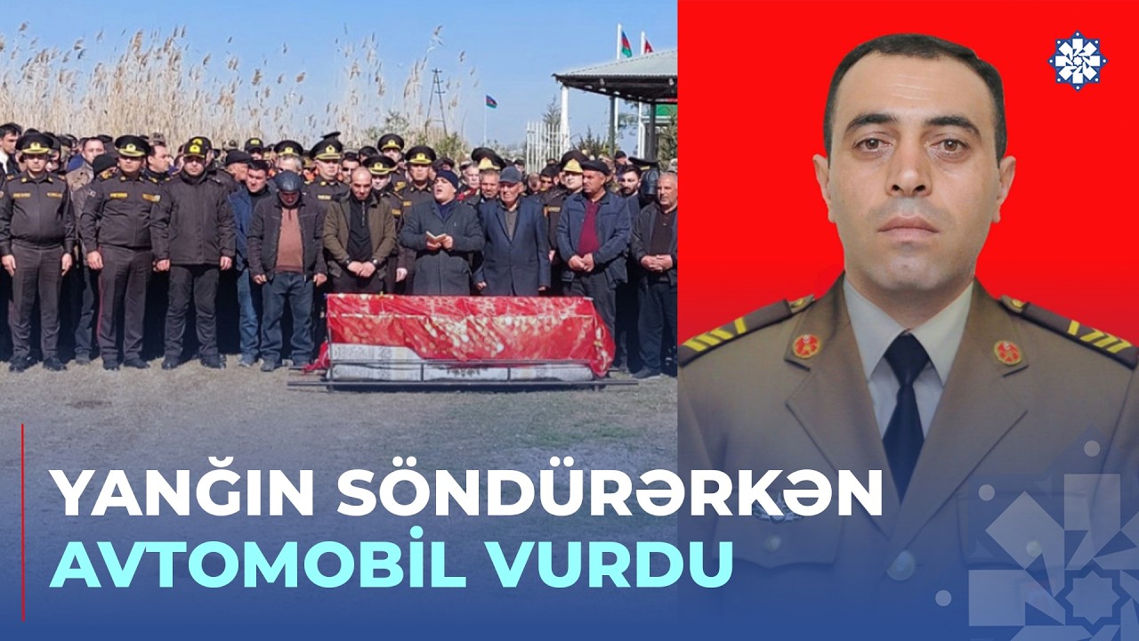 FHN-in xidmət zamanı həlak olan əməkdaşı dəfn edilib