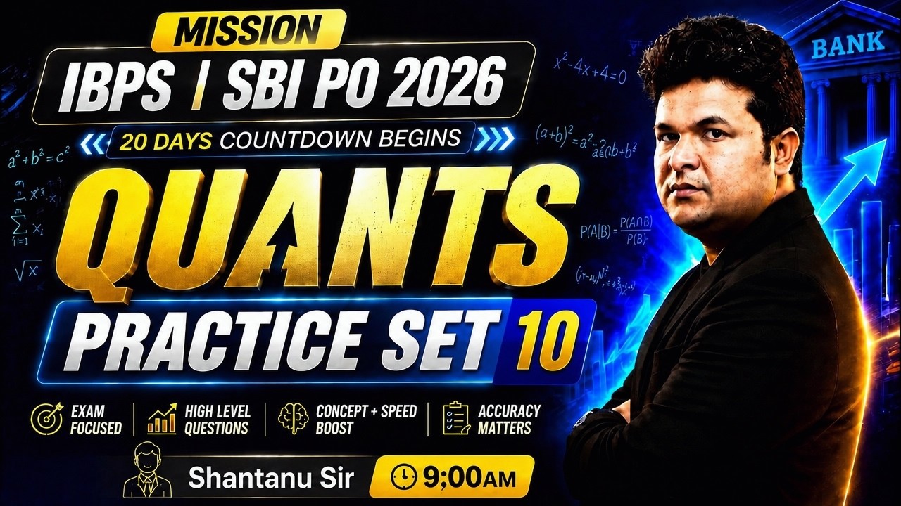 IBPS PO 2026 & SBI PO 2026 🔥 Final 20 Days | Quants Practice Set-10 | PO Exam With Shantanu Sir