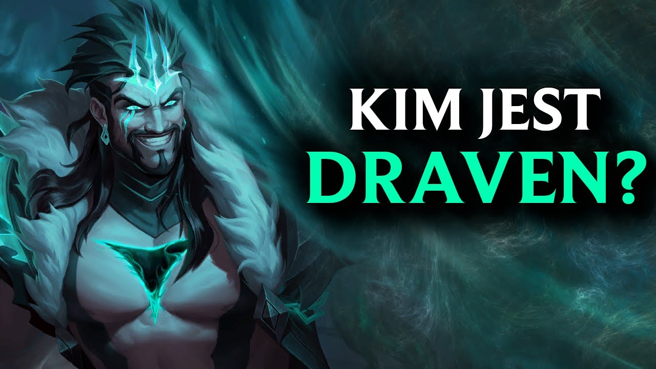 KIM JEST DRAVEN?