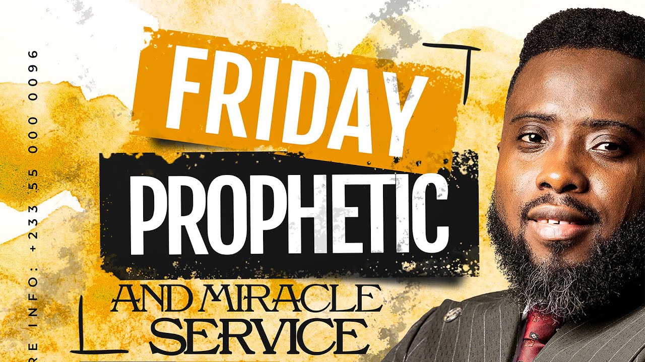 FRIDAY PROPHETIC AND MIRACLE SERVICE