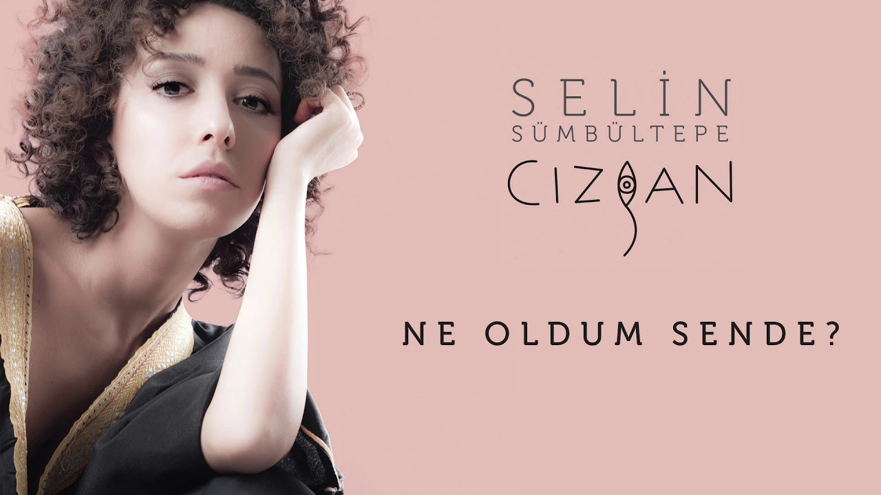 Selin Sümbültepe - Ne Oldum Sende?