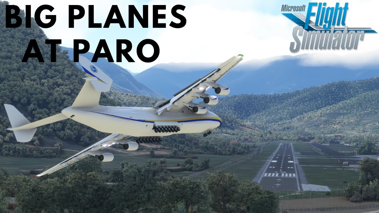 AN-225 VS PARO AIRPORT | Microsoft Flight Simulator 2020