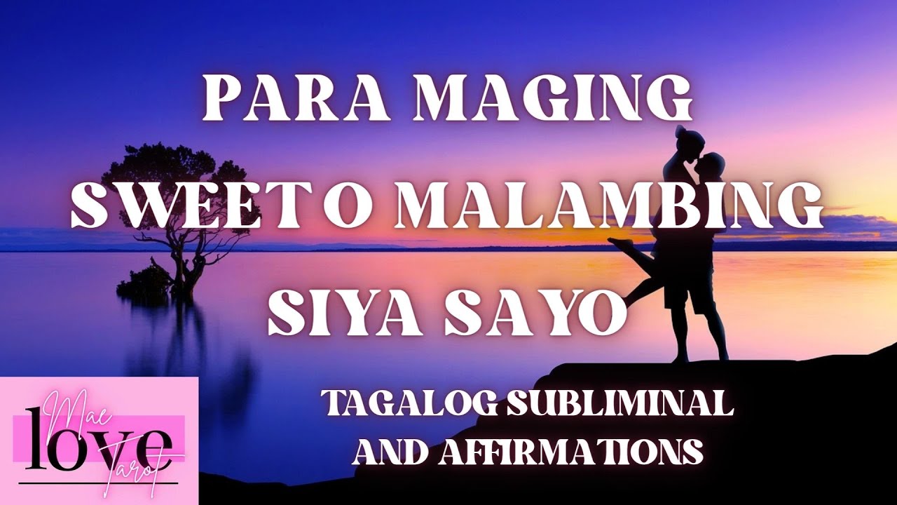 PARA MAGING SWEET O MALAMBING SIYA SAYO | TAGALOG SUBLIMINAL MUSIC | POSITIVE AFFIRMATIONS