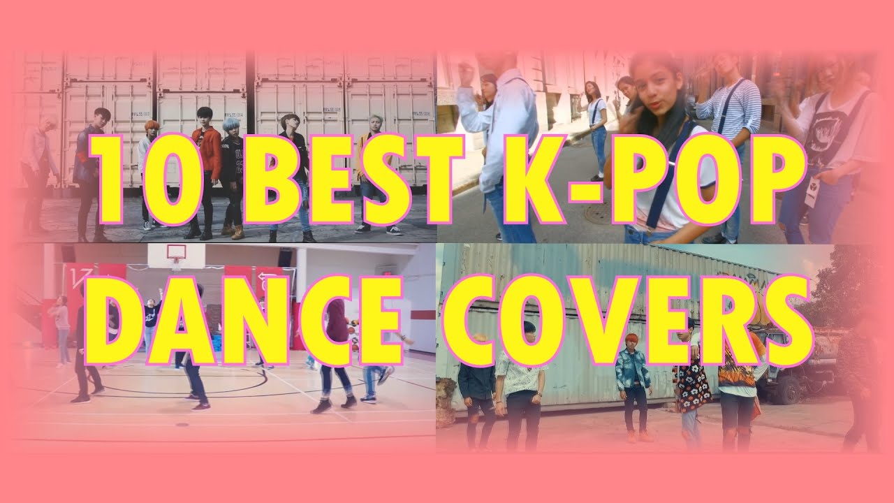 10 BEST K-pop Dance Covers