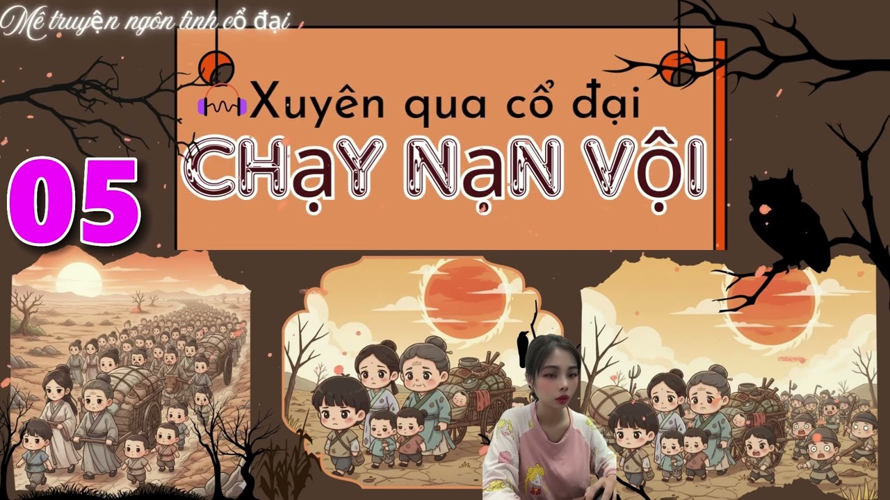 Phần 5: Xuyên đến cổ đại, chạy nạn vội| Không CP,  hạn hán, chạy nạn, Làm ruộng mới nhất, hay nhất