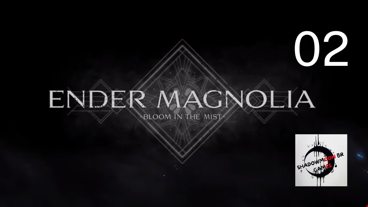 ENDER MAGNOLIA, BLOOM IN THE MIST - PARTE 2