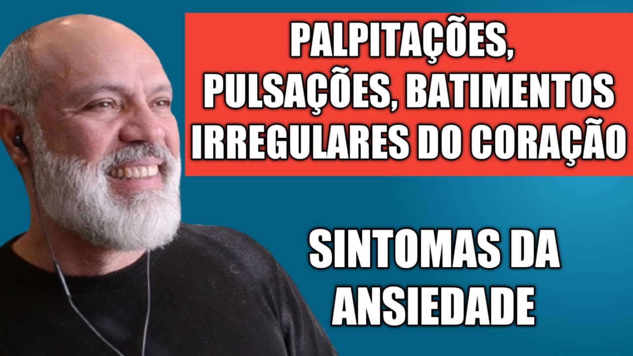 PALPITAÇÕES,  PULSAÇÕES, FALHAS E IRREGULARIDADES NOS BATIMENTOS DO CORAÇÃO SINTOMAS DA ANSIEDADE