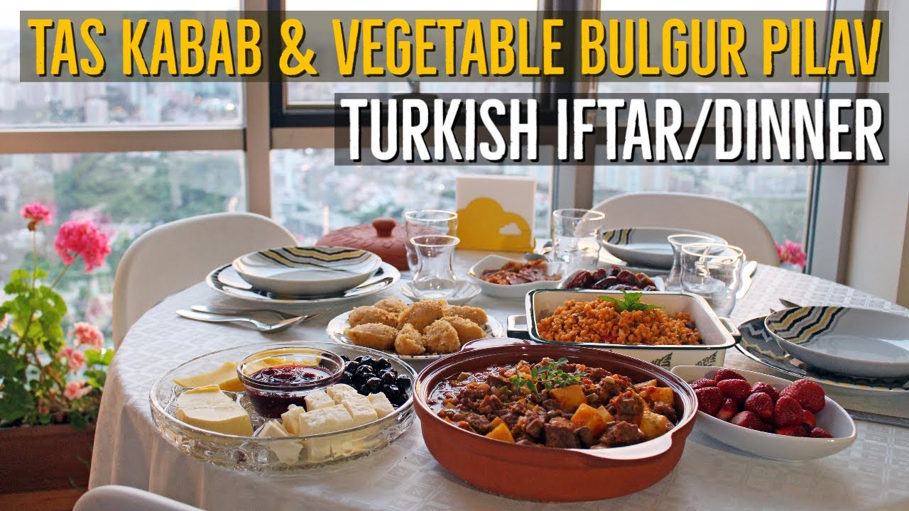 Turkish Tas Kebab & Vegetable Bulgur Pilav Iftar Menu / Ramadan Mubarak!
