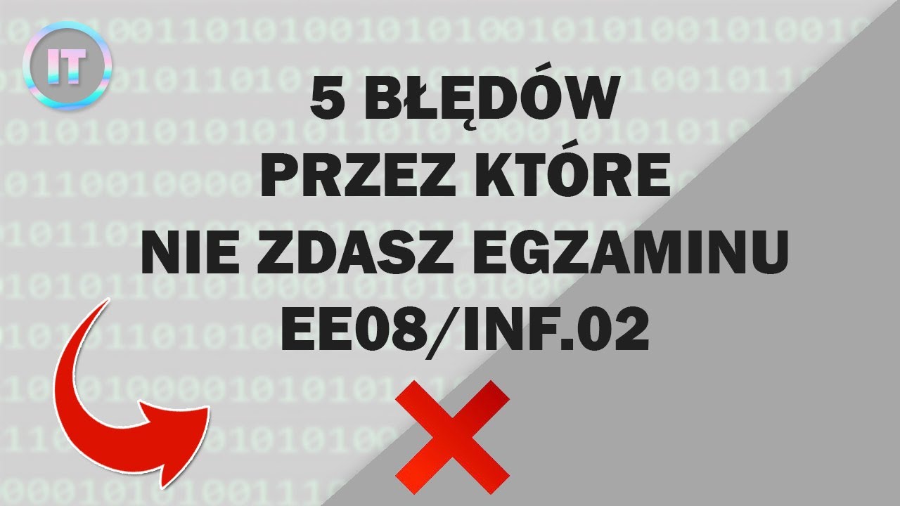5 BŁĘD&Oacute;W PRZEZ KT&Oacute;RE NIE ZDASZ EGZAMINU EE08/INF.02