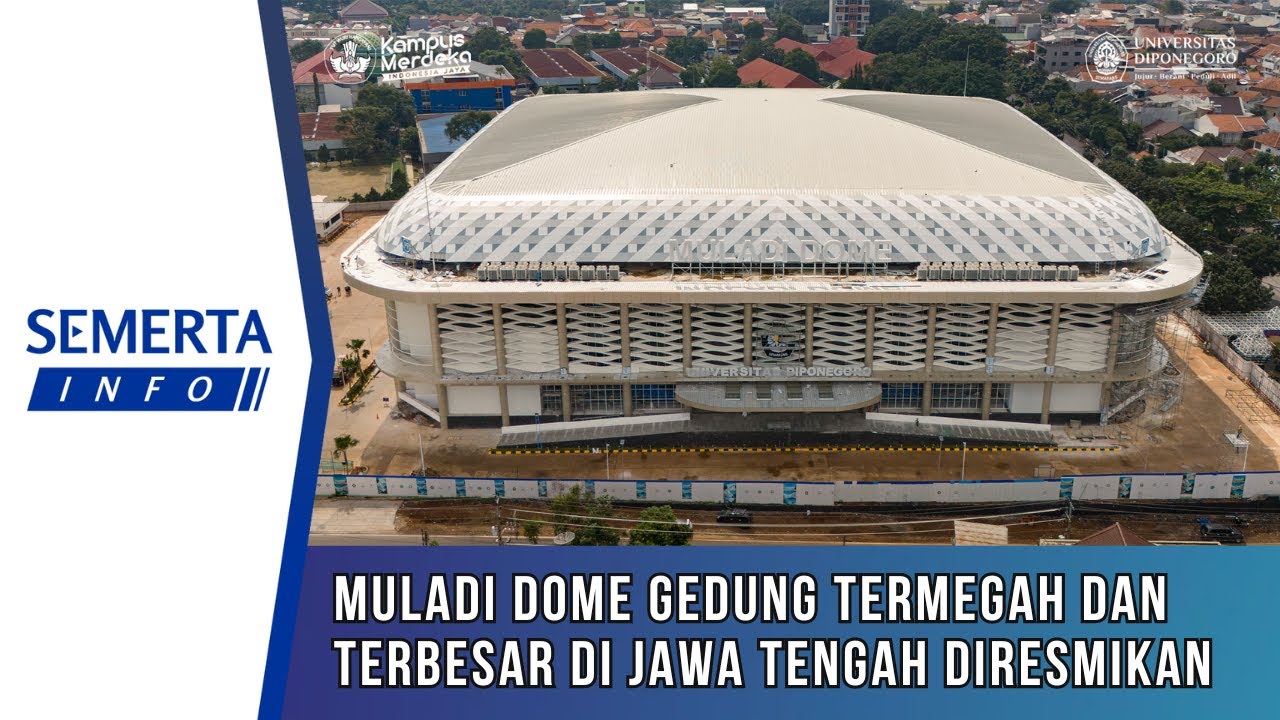 [Semerta Info] Muladi Dome Undip Gedung Terluas dan Termegah di Jawa Tengah Diresmikan