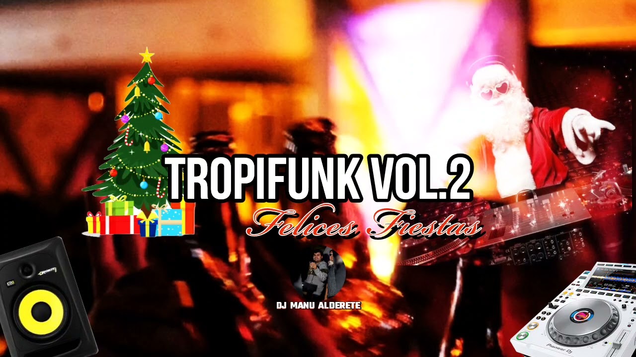 TROPIFUNK VOL.2 (Felices Fiestas) - DJ MANU ALDERETE