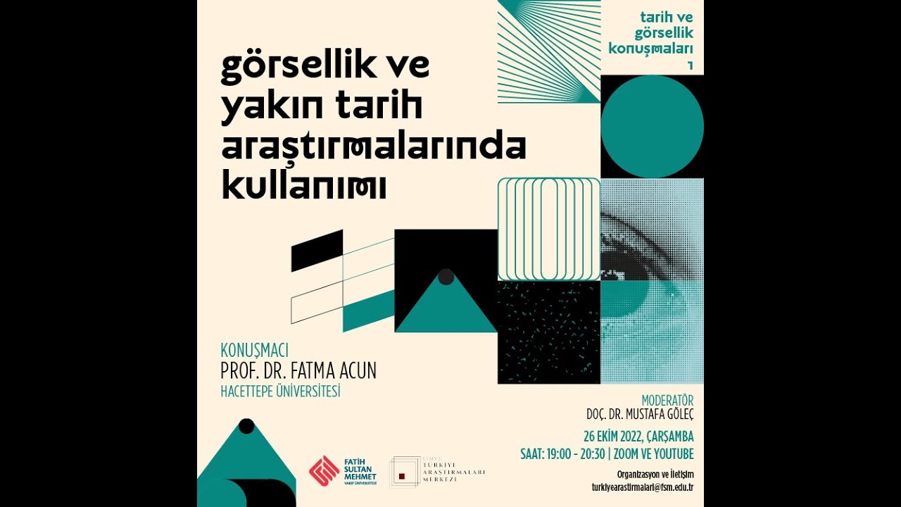 Görsellik ve Yakın Tarih Araştırmalarında Kullanımı / Prof. Dr. Fatma Acun