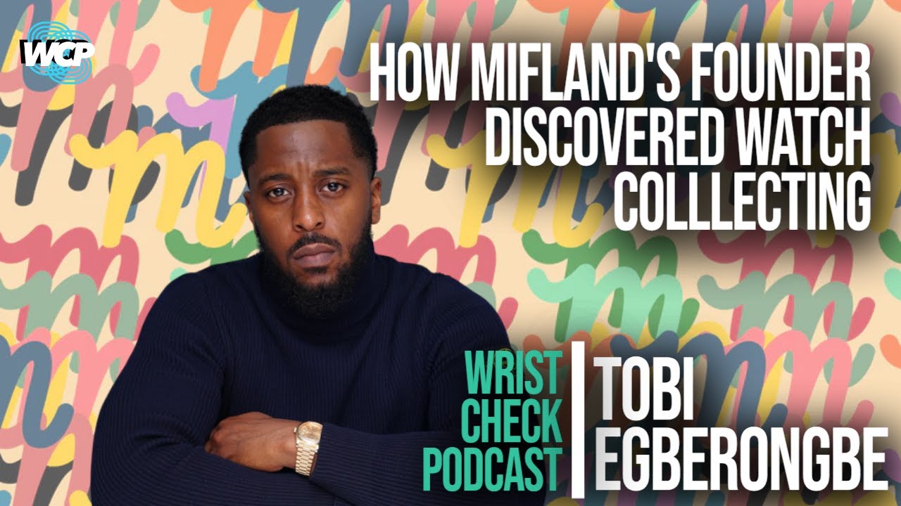 How Mifland Founder Tobi Egberongbe, Discovered Watch Collecting | Wrist Check Pod #121