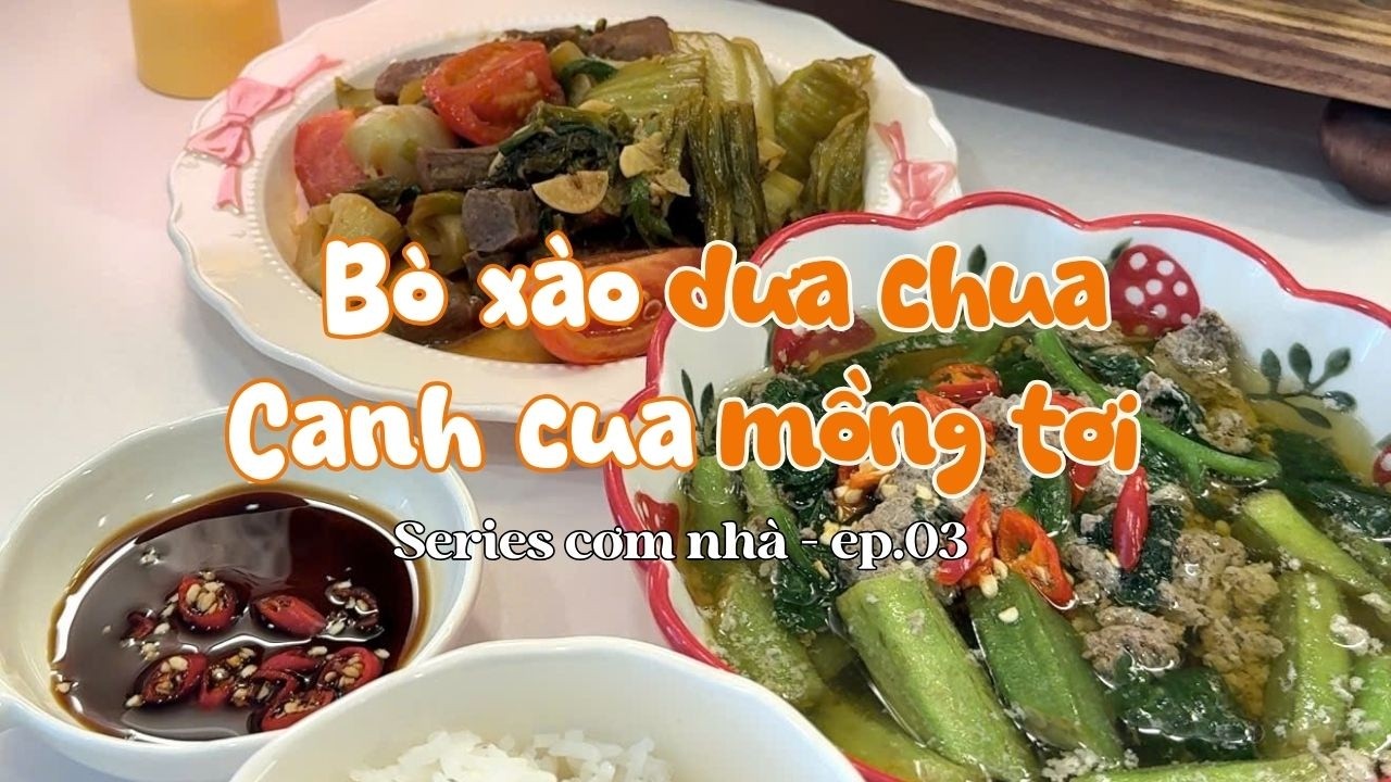 Một bữa cơm nhà | Tập 3: Canh rau đay cua & Bò xào cải chua | Hành trình từ con số 0