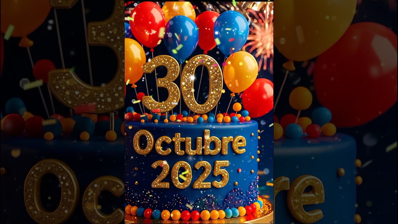 🎂 &iexcl;Feliz Cumplea&ntilde;os 30 de Octubre! &iexcl;Haz de este d&iacute;a algo &uacute;nico e inolvidable  #birthday #cumplea&ntilde;os