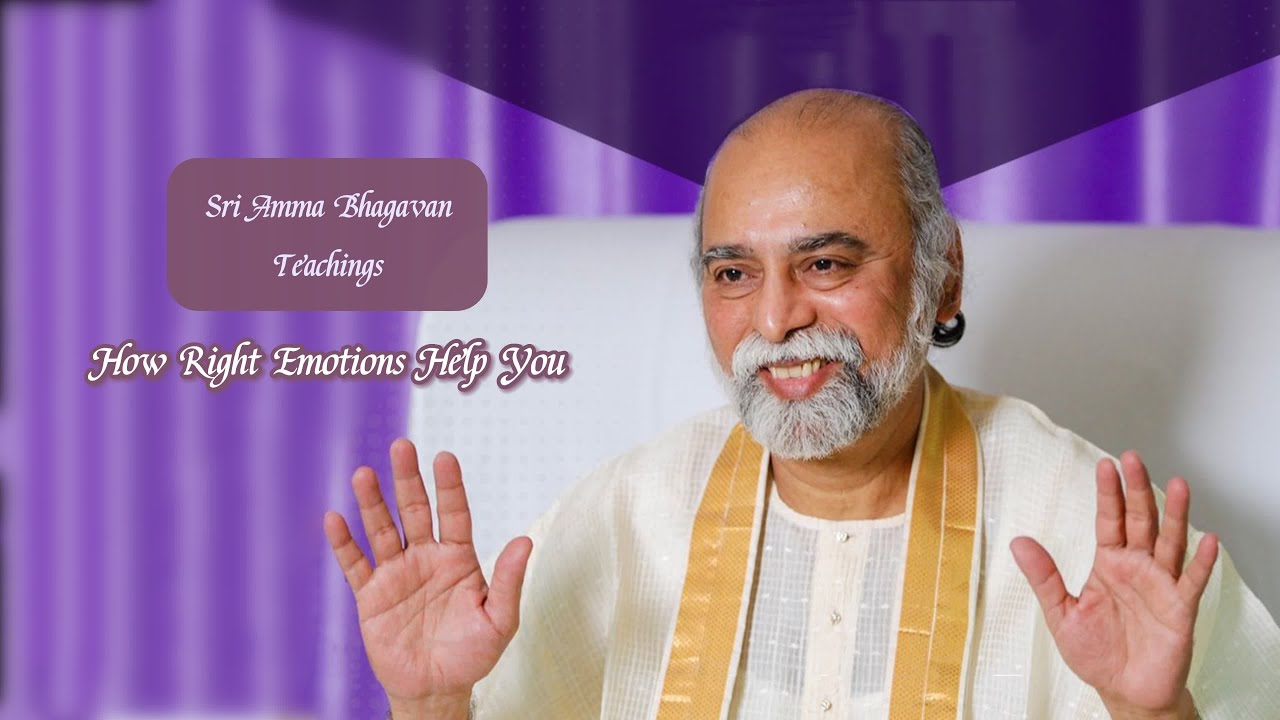 Sri Bhagavan - How Right Emotions Help You - Sri Amma Bhagavam - i20