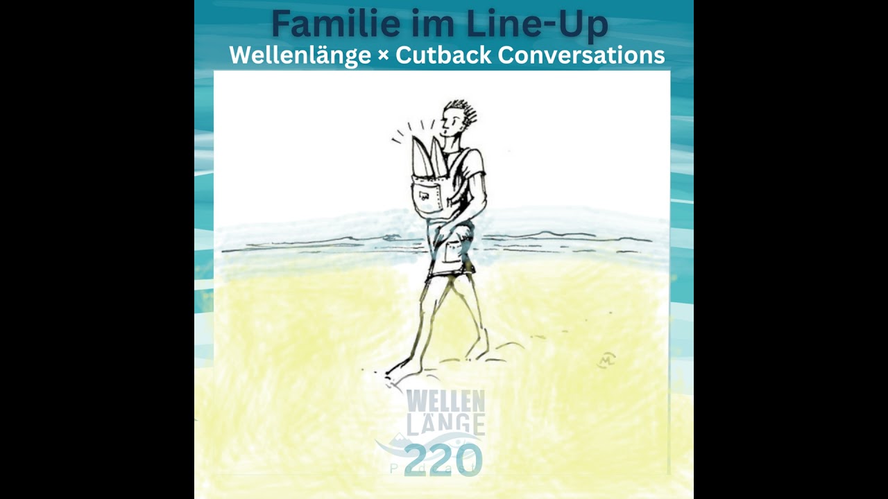 220 -  Wellenlänge × Cutback Conversations – Familie im Line-Up