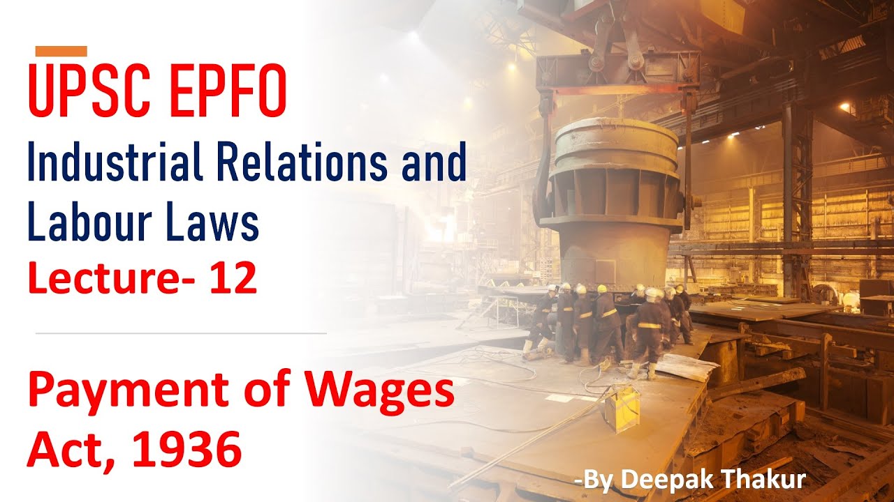 Industrial Relations Labour Laws UPSC EPFO 2020- Lecture 12  Payment of Wages Act, 1936
