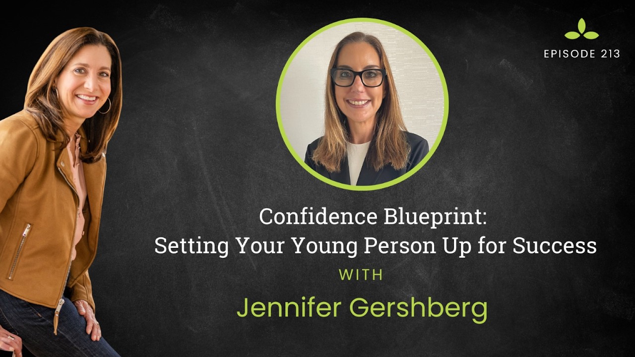 Confidence Blueprint: Setting Your Young Person Up for Success with Jennifer Gershberg