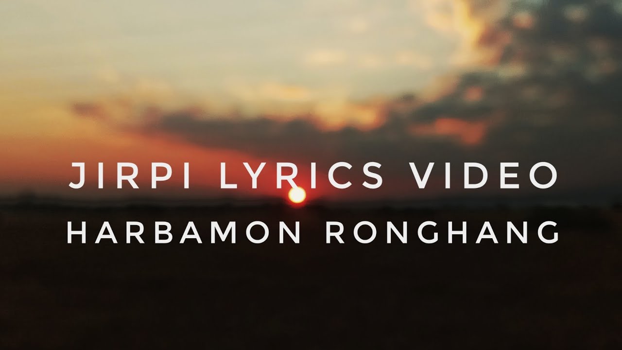 Jirpi Karbi Song || Harbamon Ronghang|| New Karbi Song 2022